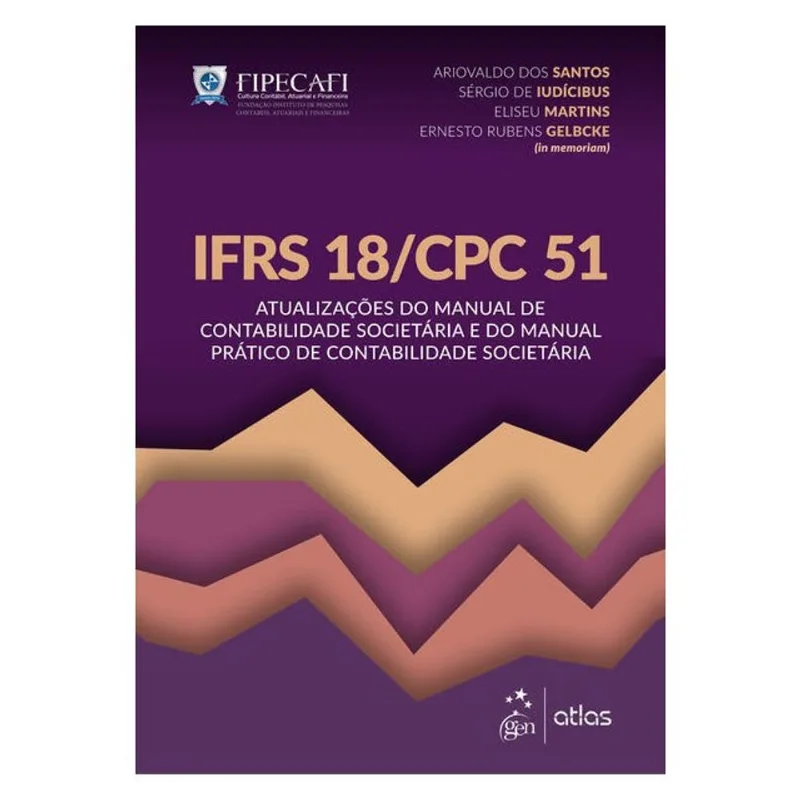IFRS 18/CPC 51: ATUALIZAÇÕES DO MANUAL DE CONTABILIDADE SOCIETÁRIA E DO MANUAL PRÁTICO