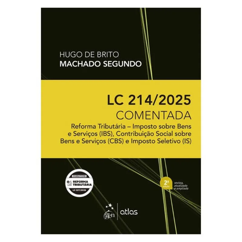 LC 214/2025 COMENTADA: REFORMA TRIBUTÁRIA - IBS, CBS E IS - 2ª EDIÇÃO 2026