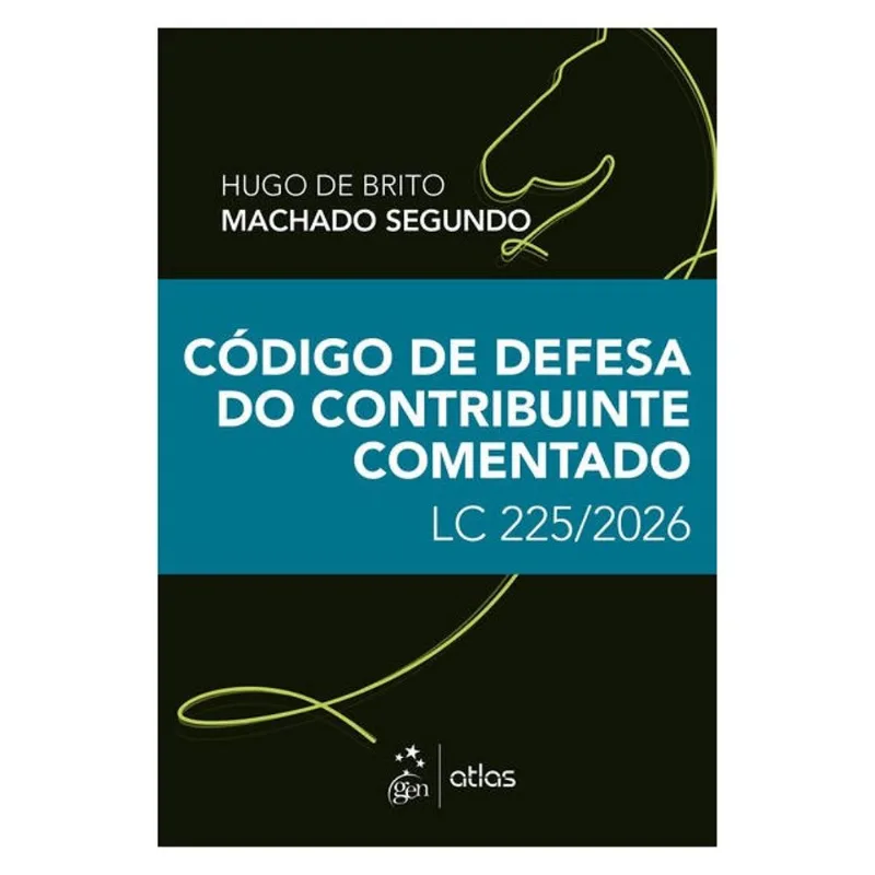 CÓDIGO DE DEFESA DO CONTRIBUINTE COMENTADO: LC 225/2025 - 1ª EDIÇÃO 2026
