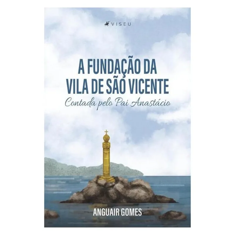 A FUNDAÇÃO DA VILA DE SÃO VICENTE CONTADA PELO PAI ANASTÁCIO