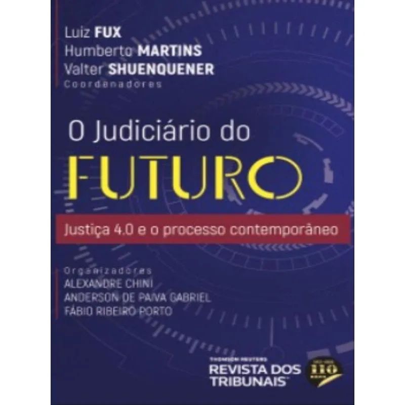 O JUDICIÁRIO DO FUTURO JUSTIÇA 4.0 E O PROCESSO COMTEMPORÂNEO - 2022