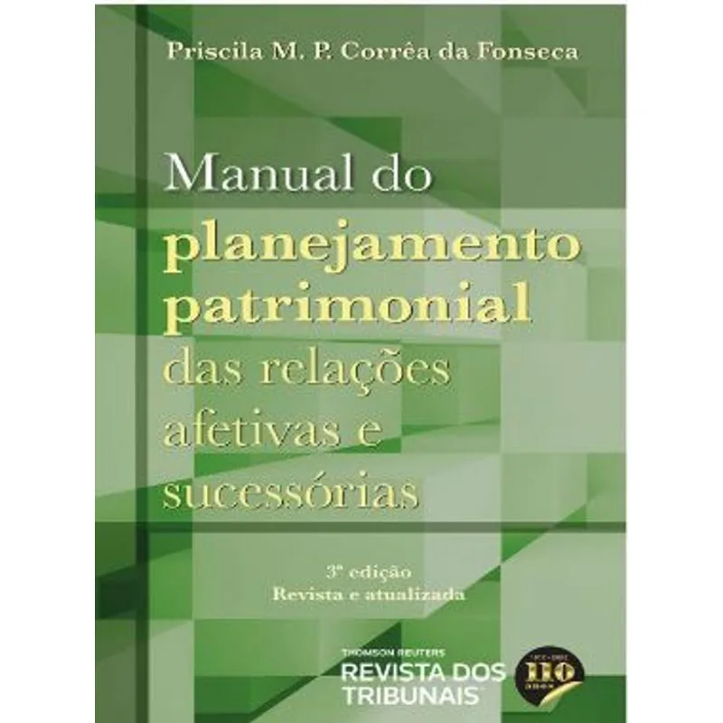 MANUAL DO PLANEJAMENTO PATRIMONIAL DAS RELAÇÕES AFETIVAS E SUCESSÓRIAS - 2022