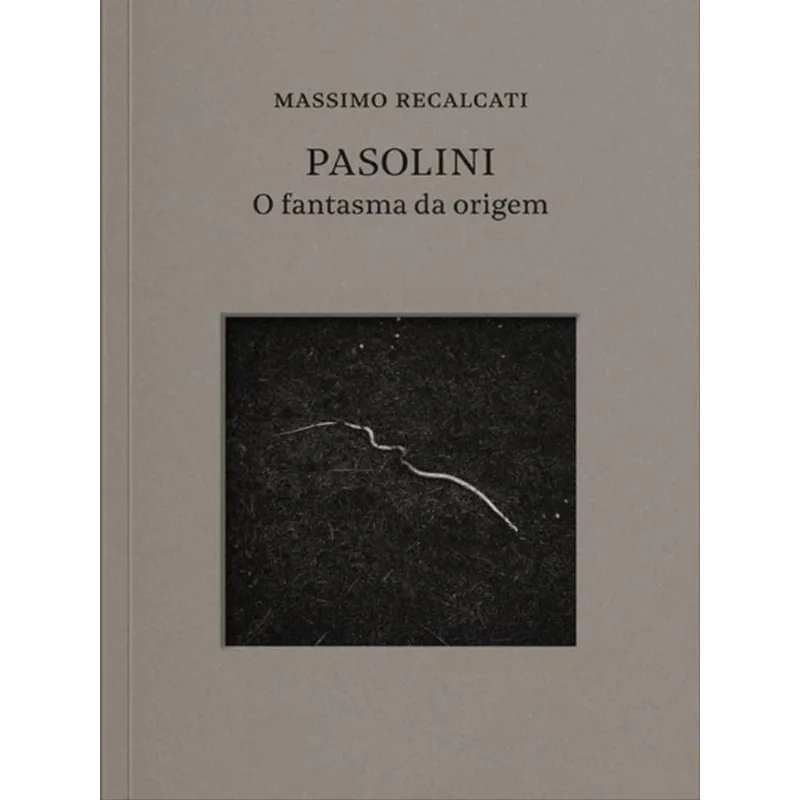 PASOLINI: O FANTASMA DA ORIGEM