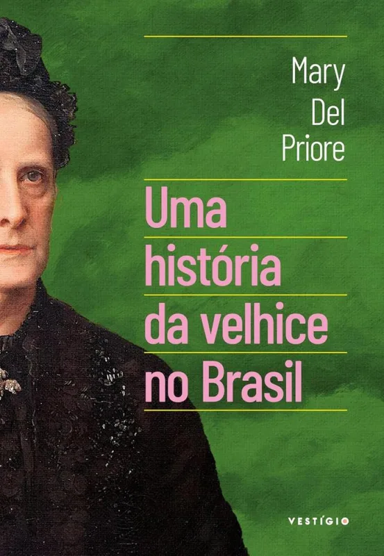 Uma História Da Velhice No Brasil - LC