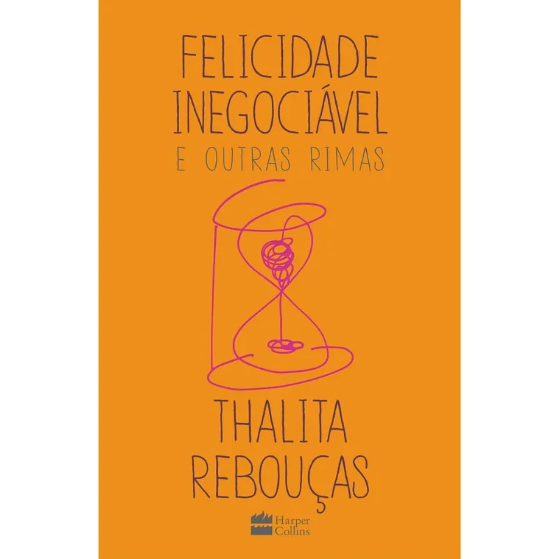 Felicidade Inegociável E Outras Rimas