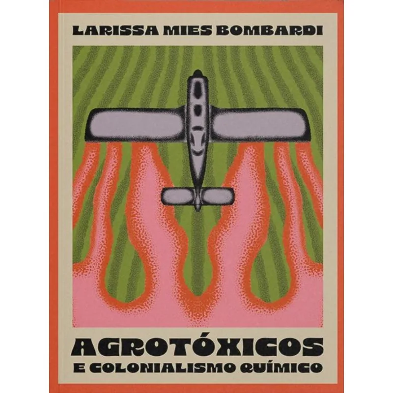 AGROTÓXICOS E COLONIALISMO QUÍMICO