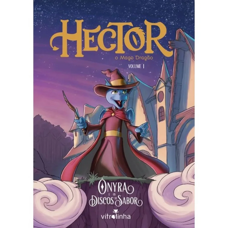 HECTOR, O MAGO DRAGÃO: VOL. 1 - ÔNYRA E OS DISCOS DE SABOR