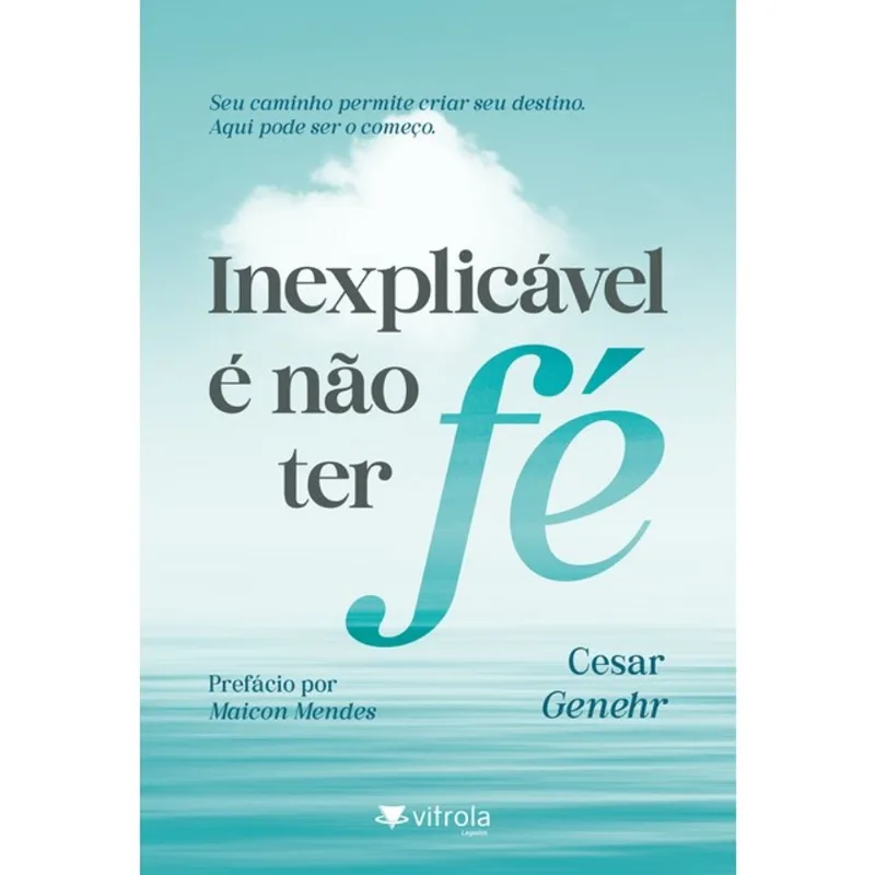 INEXPLICÁVEL É NÃO TER FÉ