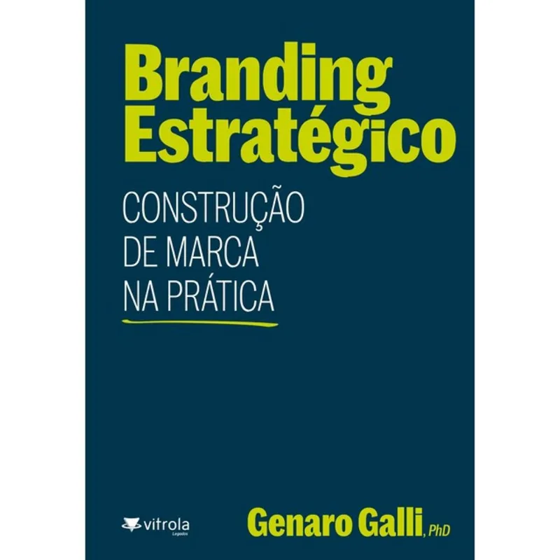 BRANDING ESTRATÉGICO: CONSTRUÇÃO DE MARCA NA PRÁTICA