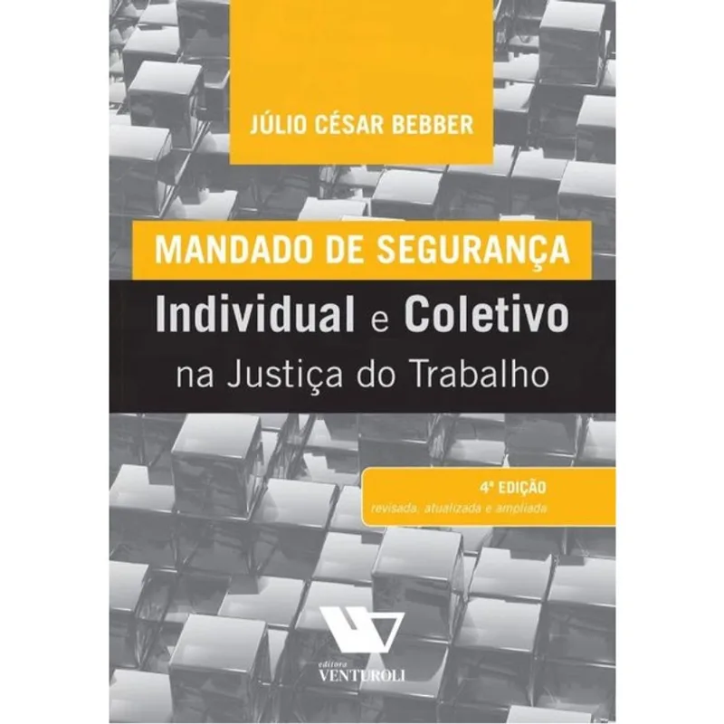 MANDADO DE SEGURANÇA INDIVIDUAL E COLETIVO NA JUSTIÇA DO TRABALHO - 2024
