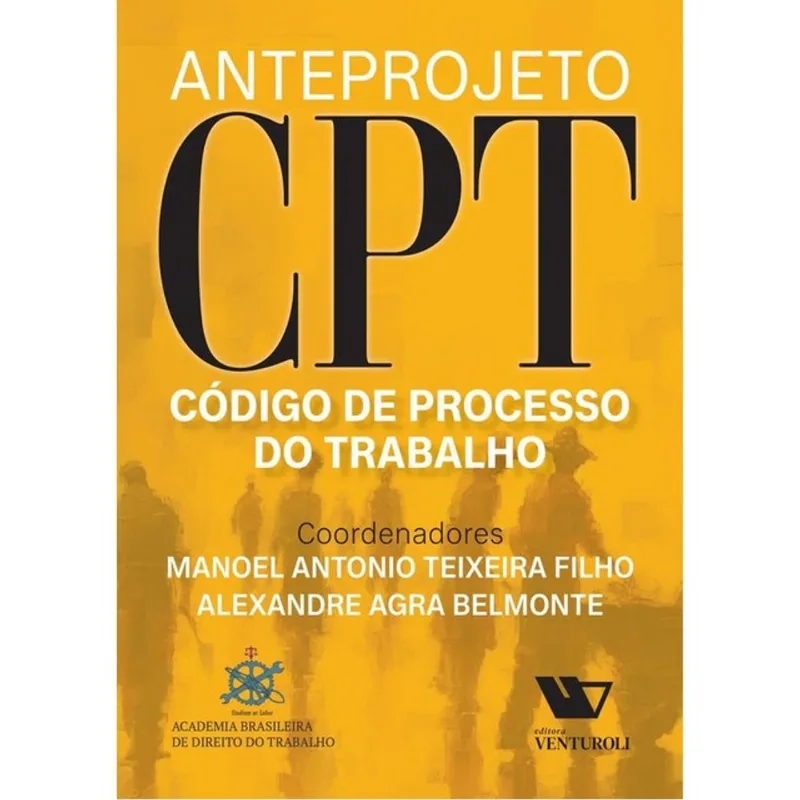 ANTEPROJETO DE CÓDIGO DE PROCESSO DO TRABALHO - CPT - 2024