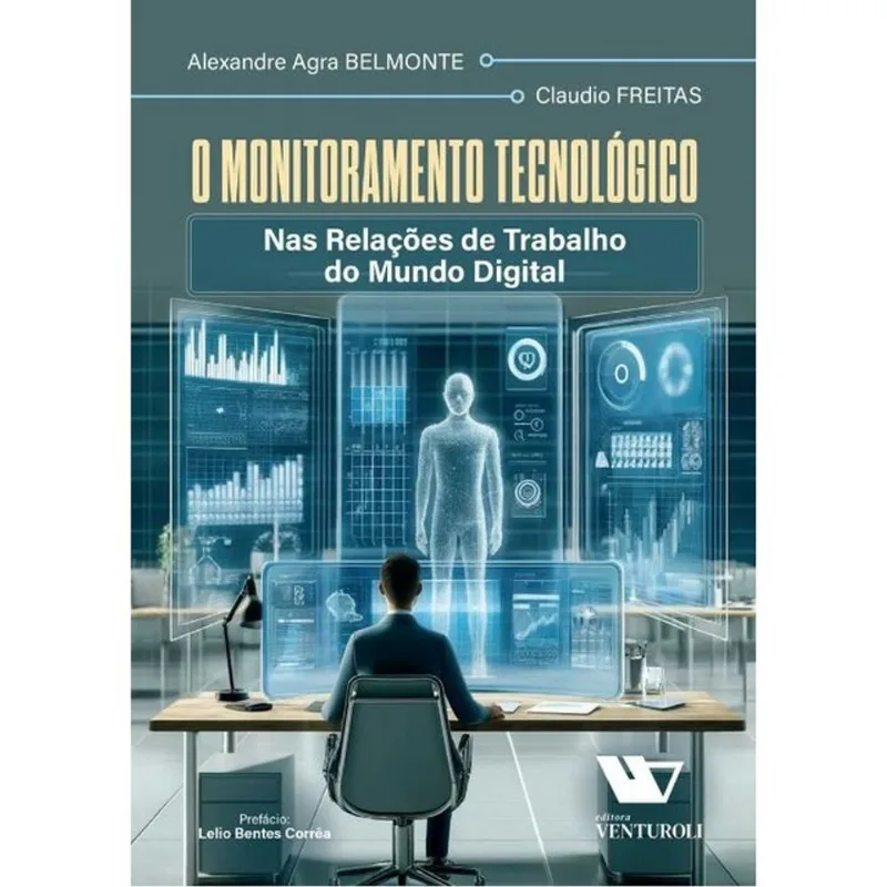 O MONITORAMENTO TECNOLÓGICO NAS RELAÇÕES DE TRABALHO DO MUNDO DIGITAL - 2024