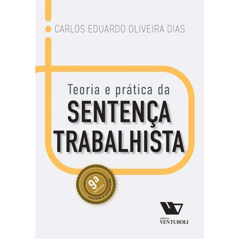 TEORIA E PRÁTICA DA SENTENÇA TRABALHISTA - 2025