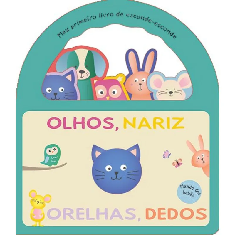 Meu Primeiro Livro De Esconde-Esconde - Olhos, Nariz, Orelha, Dedos