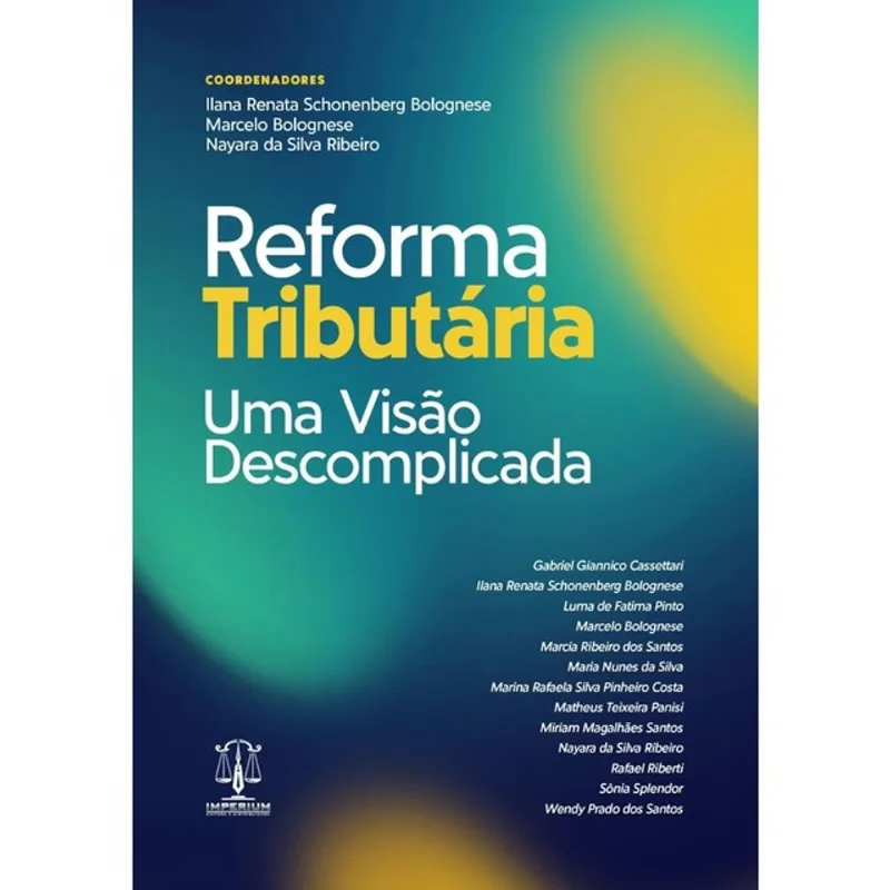 REFORMA TRIBUTÁRIA - UMA VISÃO DESCOMPLICADA - 2024