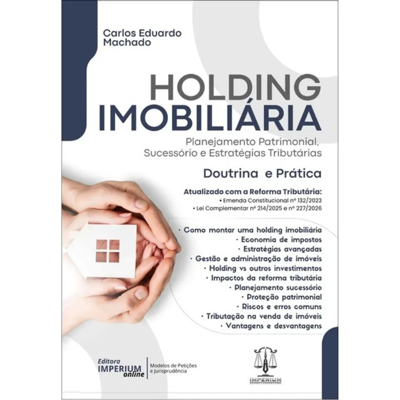 HOLDING IMOBILIÁRIA - PLANEJAMENTO PATRIMONIAL, SUCESSÓRIO E ESTRATÉGIAS TRIBUTÁRIAS - 2026