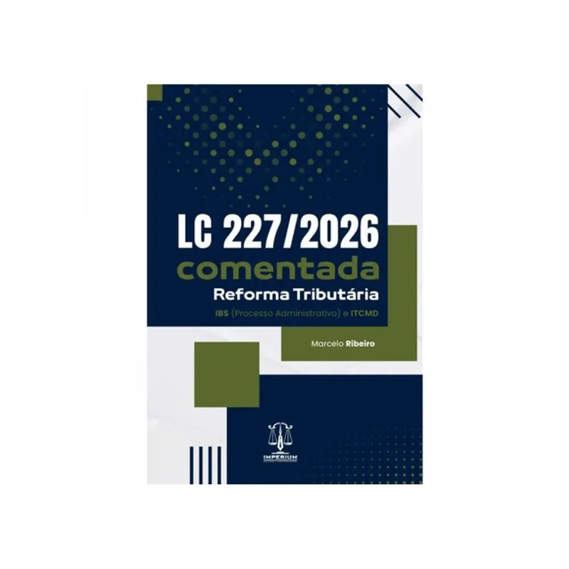 LC 227/2026 COMENTADA - REFORMA TRIBUTÁRIA - 2026