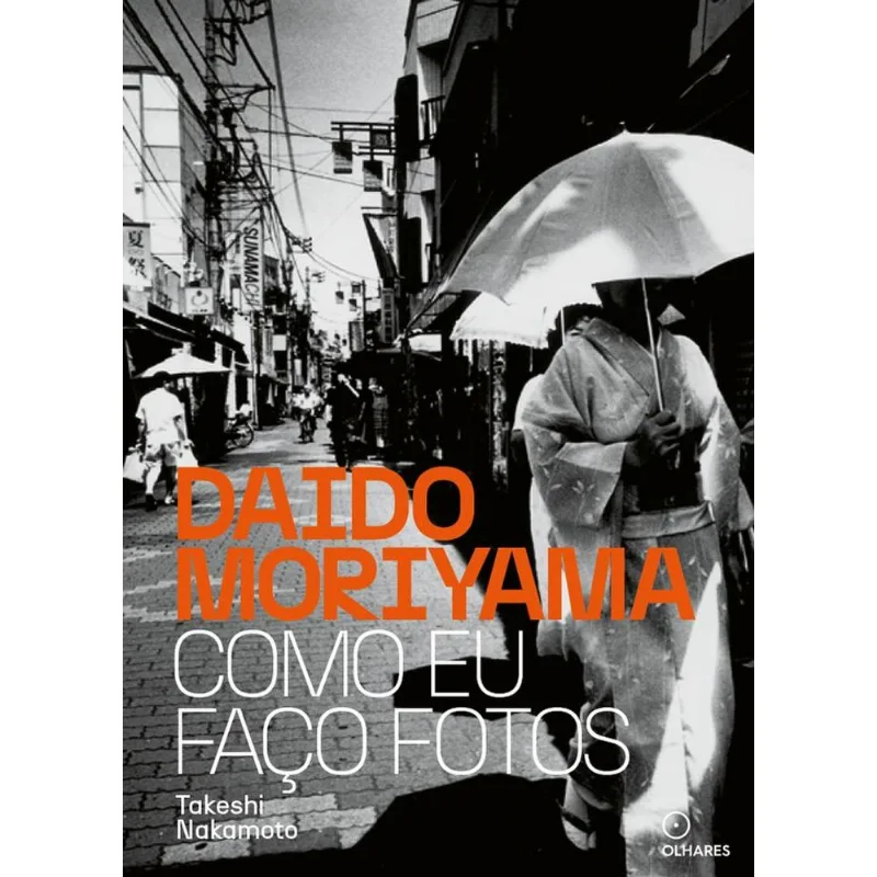 Daido Moriyama Como Eu Faço Fotos