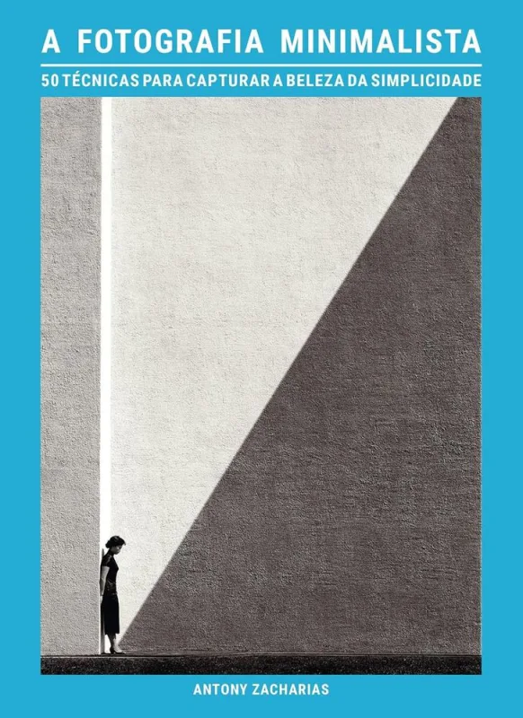 A Fotografia Minimalista - LC - Livros