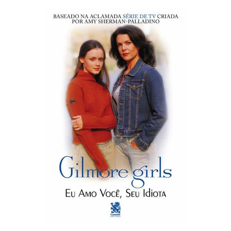 GILMORE GIRL - EU AMO VOCÊ, SEU IDIOTA