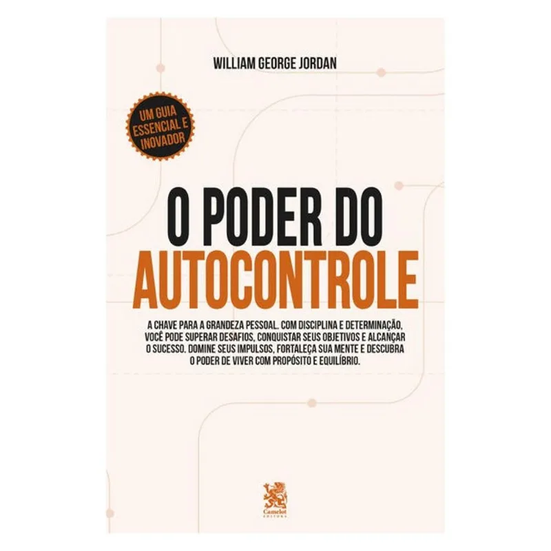 O PODER DO AUTOCONTROLE: A CHAVE PARA A GRANDEZA PESSOAL