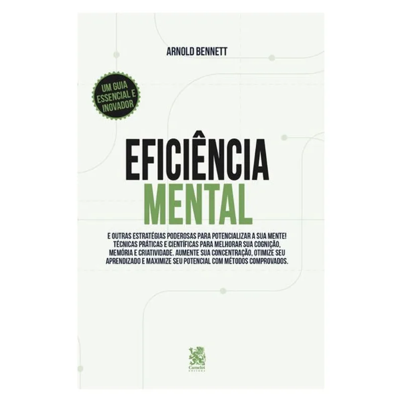 EFICIÊNCIA MENTAL E OUTRAS ESTRATÉGIAS PODEROSAS PARA POTENCIALIZAR SUA MENTE