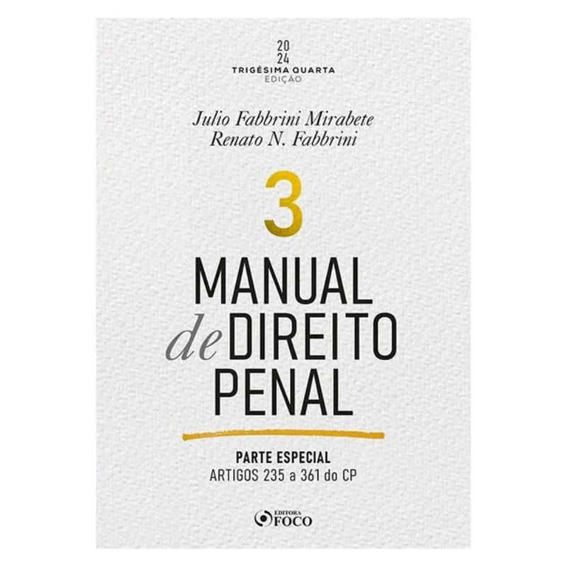 MANUAL DE DIREITO PENAL - PARTE ESPECIAL - ARTS. 235 A 361 DO CP - 34ª ED - 2024 - VOLUME 3
