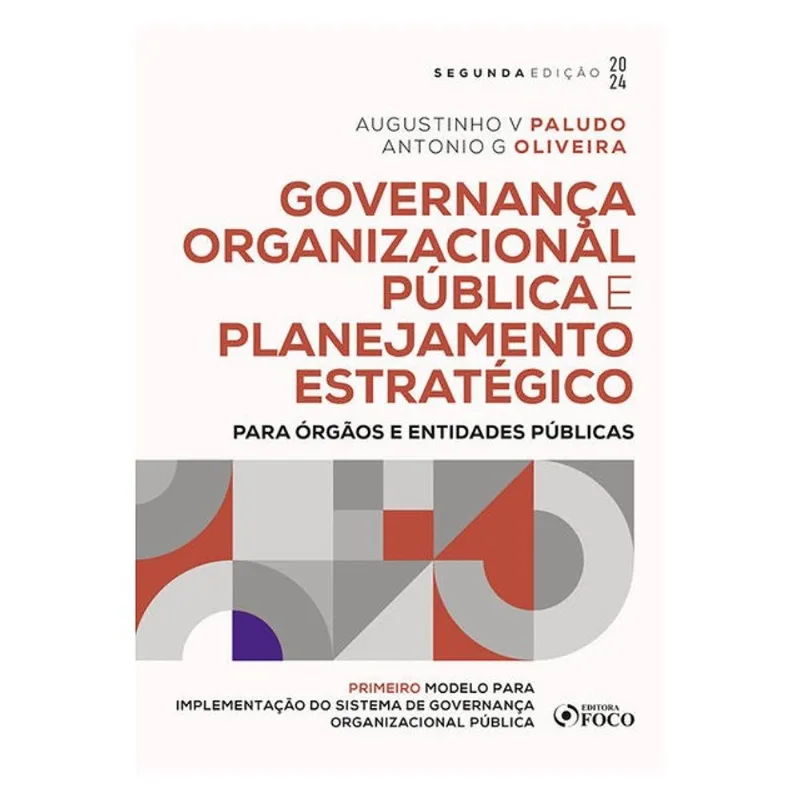 GOVERNANÇA ORGANIZACIONAL PÚBLICA E PLANEJAMENTO ESTRATÉGICO - 2ª ED - 2024