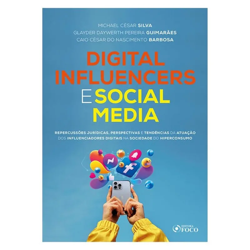 DIGITAL INFLUENCERS E SOCIAL MEDIA - REPERCUSSÕES JURÍDICAS - 1ª ED - 2024