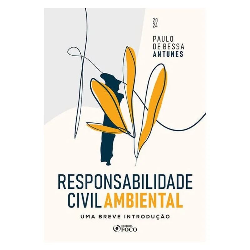 RESPONSABILIDADE CIVIL AMBIENTAL - UMA BREVE INTRODUÇÃO 1ª ED - 2024