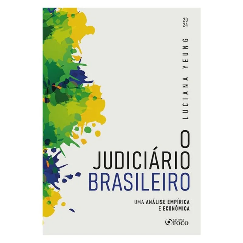 O JUDICIÁRIO BRASILEIRO - UMA ANÁLISE EMPÍRICA E ECONÔMICA - 1ª ED - 2024