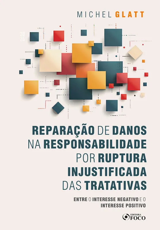 Reparação De Danos Na Responsabilidade Por Ruptura Injustificada Das Tratativas - LC - Livros
