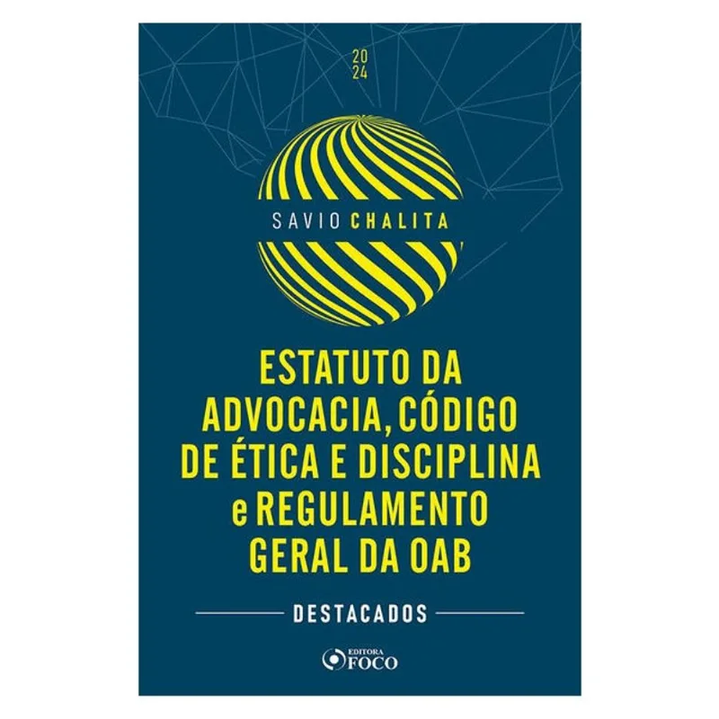 ESTATUTO DA ADVOCACIA, CÓDIGO DE ÉTICA E DISCIPLINA E REGULAMENTO GERAL DA OAB - 1ª ED - 2024