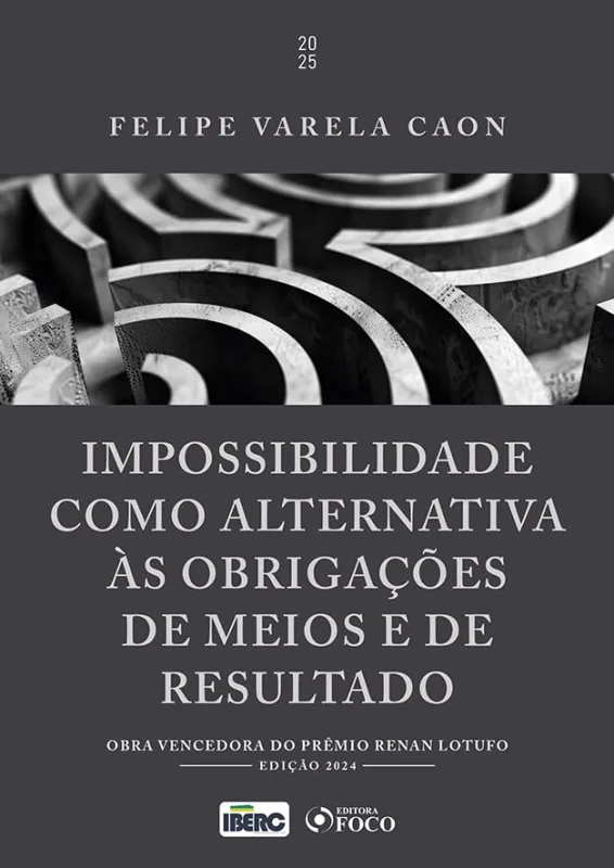 Impossibilidade Como Alternativa Ás Obrigações De Meios E De Resultado - LC - Livros