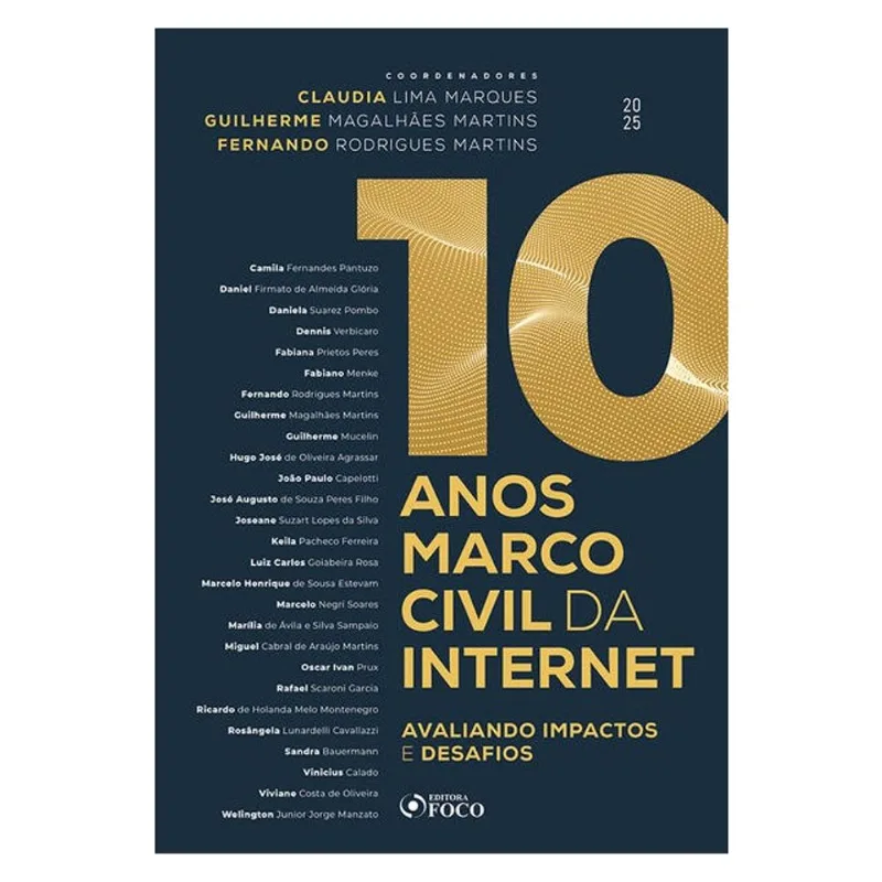 10 ANOS MARCO CIVIL DA INTERNET - AVALIANDO IMPACTOS E DESAFIOS - 1ª ED - 2025