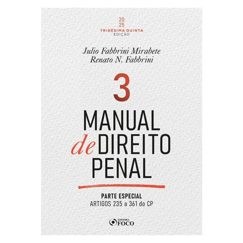 MANUAL DE DIREITO PENAL - PARTE ESPECIAL - ARTS. 235 A 361 DO CP - 35ª ED - 2025 - VOLUME 03