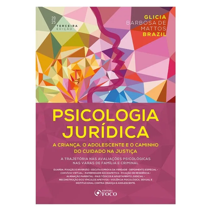 PSICOLOGIA JURÍDICA: A CRIANÇA, O ADOLESCENTE E O CAMINHO DO CUIDADO NA JUSTIÇA - 3ª ED - 2025