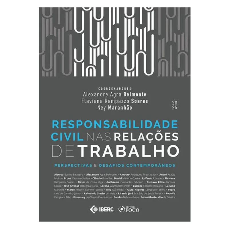 RESPONSABILIDADE CIVIL NAS RELAÇÕES DE TRABALHO - IBERC - 1ª ED – 2025