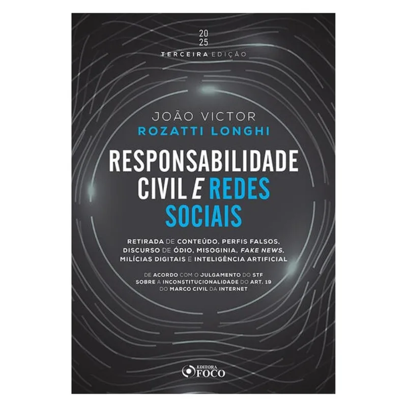 RESPONSABILIDADE CIVIL E REDES SOCIAIS - 3ª ED - 2025