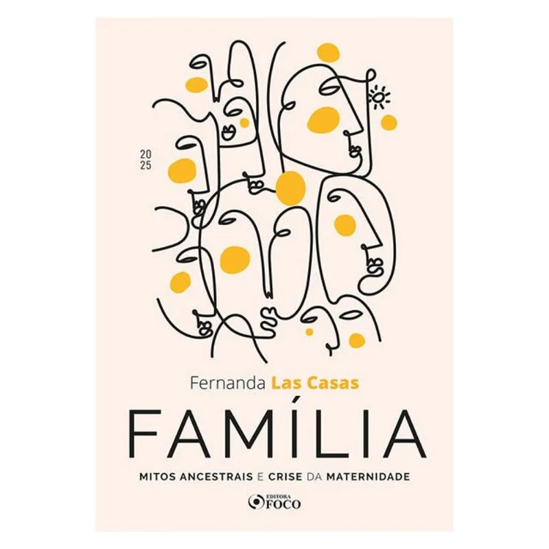 FAMÍLIA - MITOS ANCESTRAIS E CRISE DA MATERNIDADE - 1ª ED - 2025