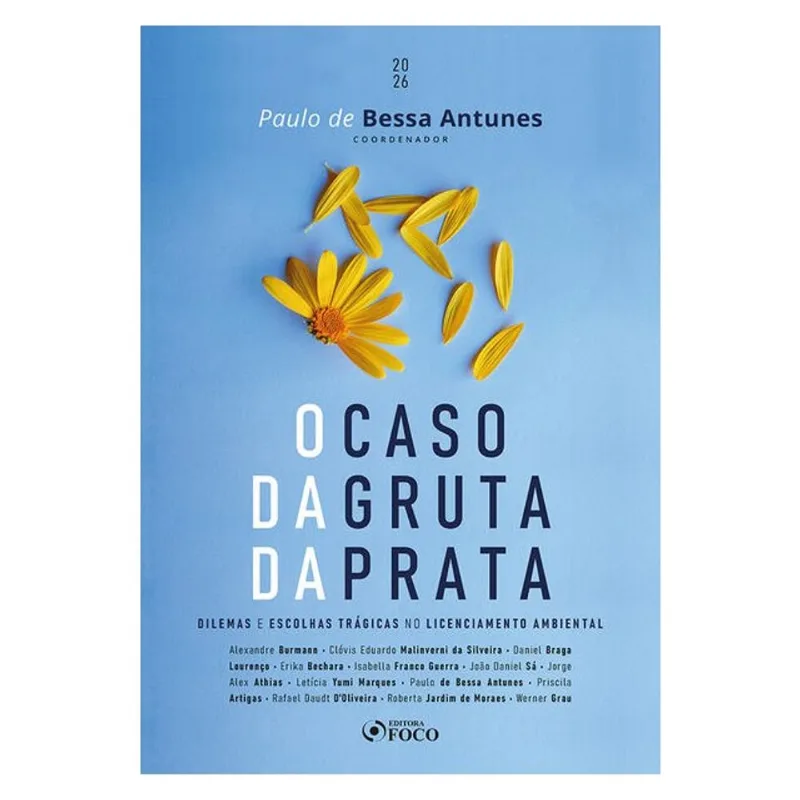 O CASO DA GRUTA DE PRATA - DILEMAS E ESCOLHAS TRÁGICAS NO LICENCIAMENTO AMBIENTAL - 1ª ED - 2026
