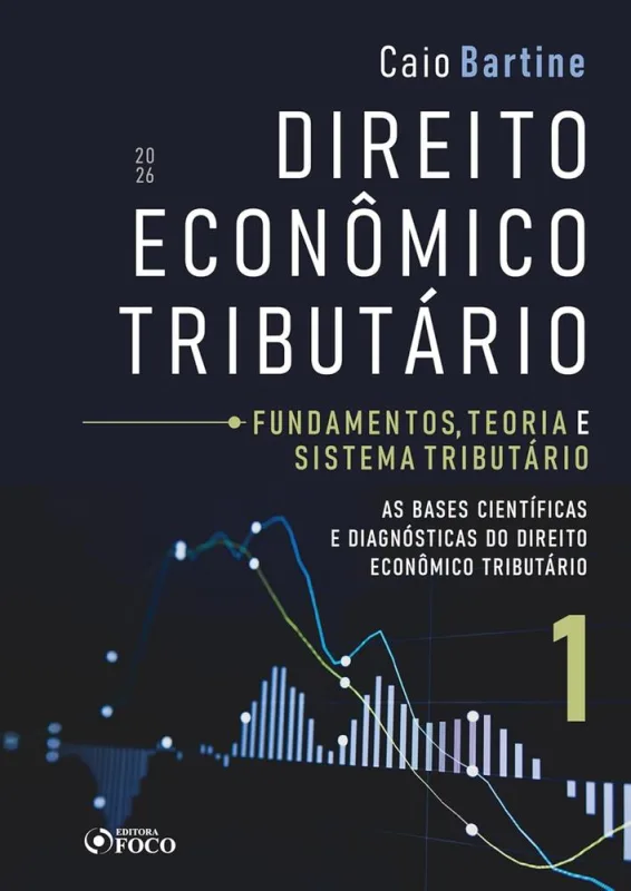 Direito Econômico Tributário - Vol 1 - Fundamentos Teoria E Sistema Tributário - LC