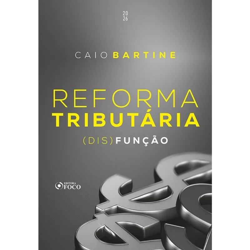 REFORMA TRIBUTÁRIA - (DIS)FUNÇÃO - 1ª ED - 2026