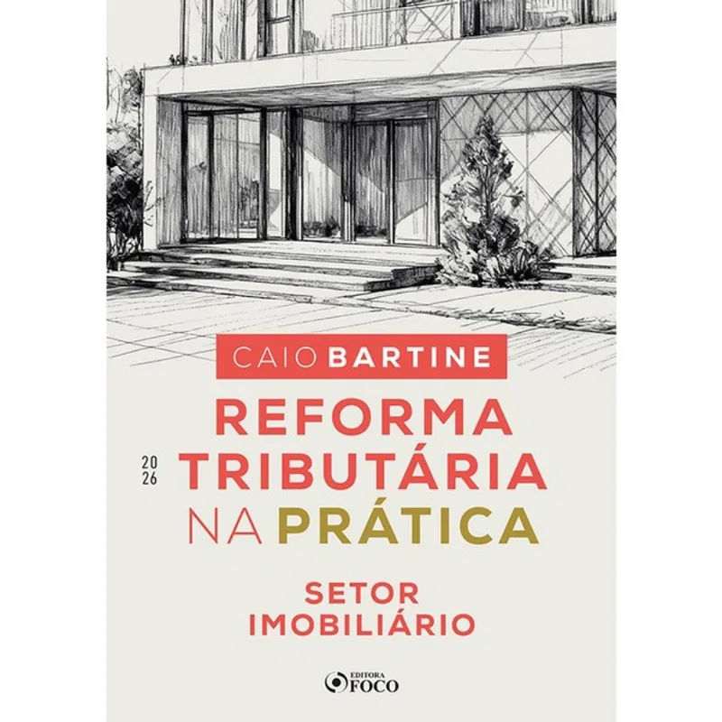 REFORMA TRIBUTÁRIA NA PRÁTICA - SETOR IMOBILIÁRIO - 1ª ED 2026