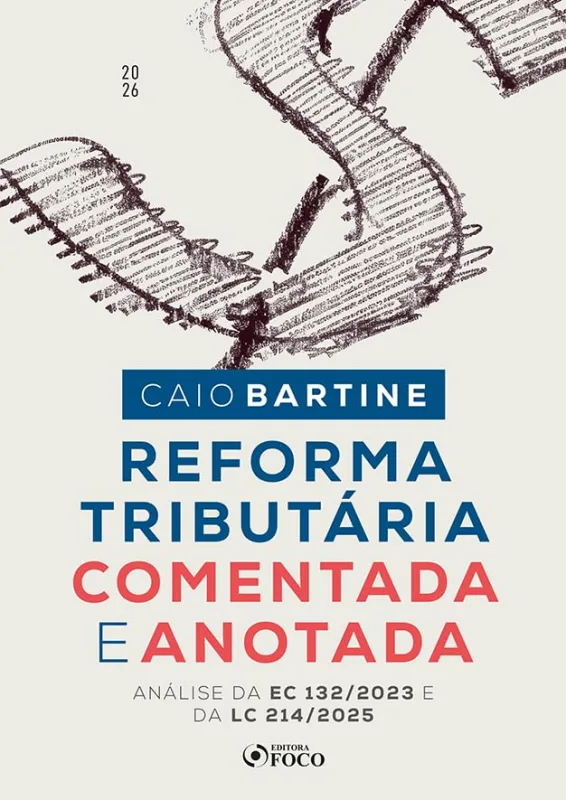 Reforma Tributária Comentada E Anotada - Análise Da Ec 132/2023 E Da Lc 214/2025 - LC - Livros