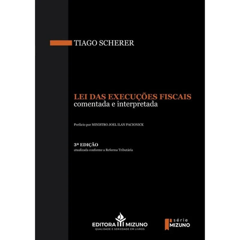 LEI DAS EXECUÇÕES FISCAIS COMENTADA E INTERPRETADA 3ª EDIÇÃO