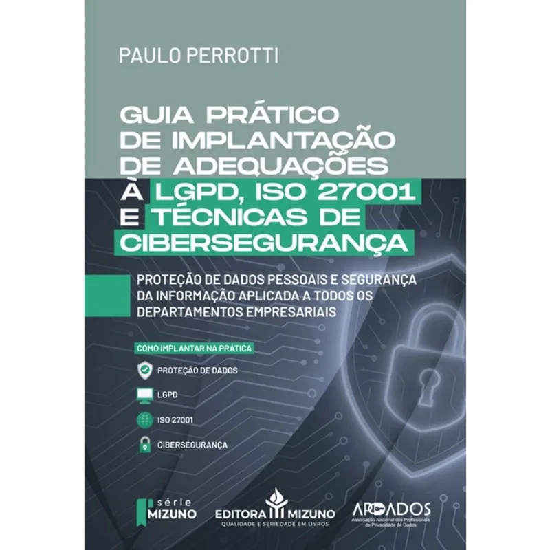 GUIA PRÁTICO DE IMPLANTAÇÃO LGPD ISSO 27001 E CIBERSEGURANÇA - 2026