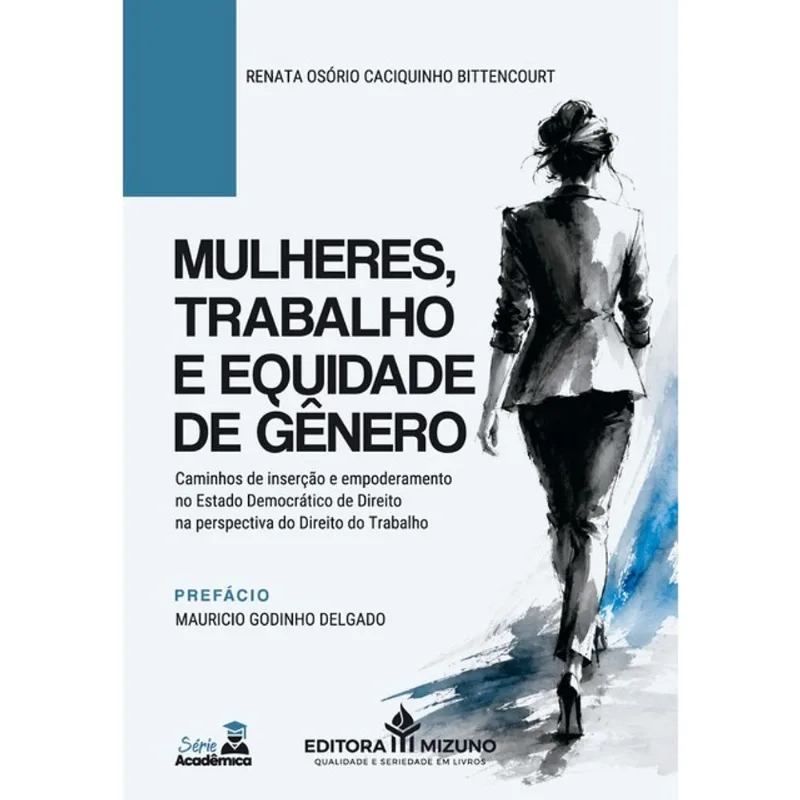 MULHERES, TRABALHO E EQUIDADE DE GÊNERO: CAMINHOS DE INSERÇÃO E EMPODERAMENTO NO ESTADO DEMOCRÁTICO