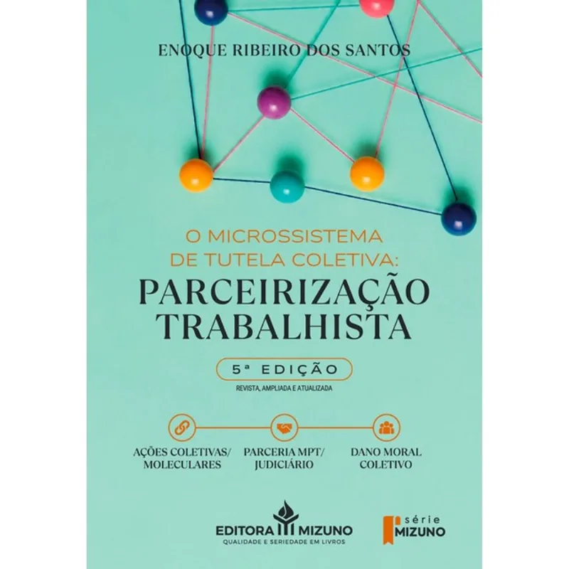 O MICROSSISTEMA DE TUTELA COLETIVA: PARCEIRIZAÇÃO TRABALHISTA - 5ª EDIÇÃO
