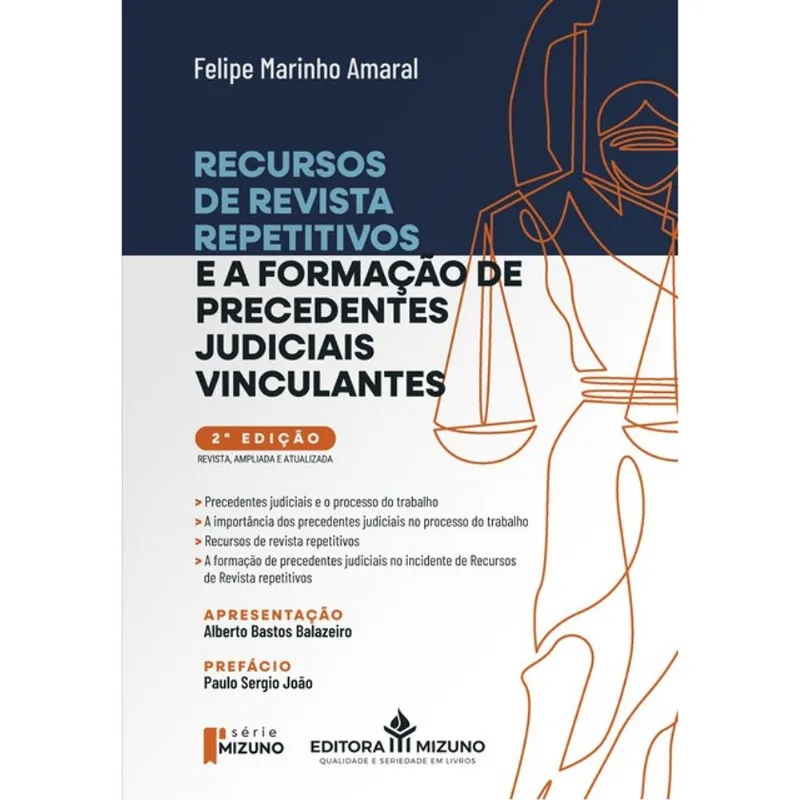 RECURSOS DE REVISTA REPETITIVOS E A FORMAÇÃO DE PRECEDENTES JUDICIAIS VINCULANTES 2ª EDIÇÃO